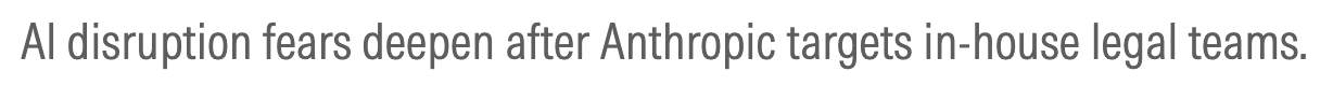 AI disruption fears deepen after Anthropic targets in-house legal teams